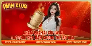 Khám phá Tài Xỉu iwin – Trò chơi hấp dẫn không thể bỏ qua