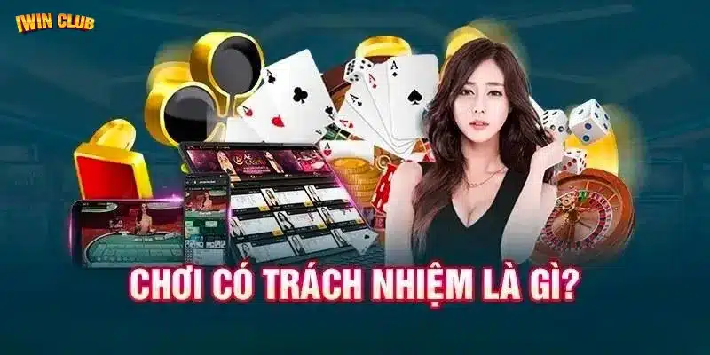 Tìm hiểu về chơi có trách nhiệm iWin